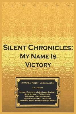 Silent Chronicles: My Name Is Victory - Raymond Anderson,Daijah L Blackburn,Nicole Blackburn - cover