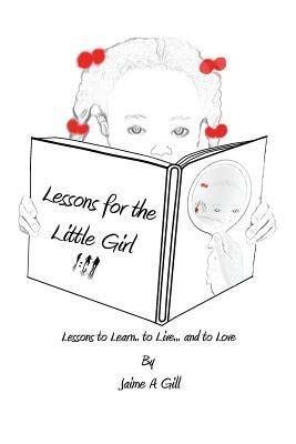 Lessons for the Little Girl - Jamie a Gill,Jaime a Gill - cover