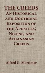 The Creeds an Historical and Doctrinal Exposition of the Apostles', Nicene, and Athanasian Creeds