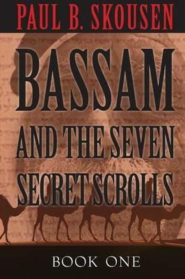 Bassam and the Seven Secret Scrolls - Paul B Skousen - cover