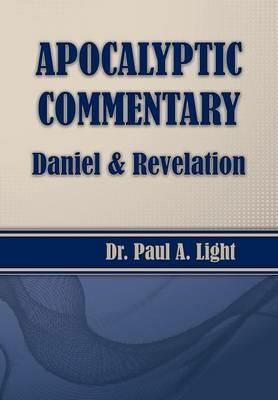 Apocalyptic Commentary, Daniel & Revelation - Paul a Light - cover