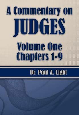 A Commentary on Judges, Volume One - Paul a Light - cover