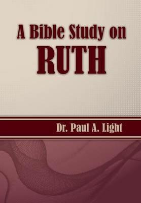 A Bible Study on Ruth - Paul a Light - cover