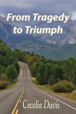 From Tragedy to Triumph - Cecelia Davis - cover