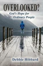 Overlooked?: God's Hope for Ordinary People