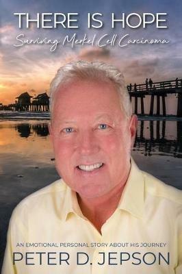 There is Hope!: Surviving Merkel Cell Carcinoma - Peter D Jepson - cover