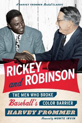 Rickey and Robinson: The Men Who Broke Baseball's Color Barrier - Harvey Frommer - cover