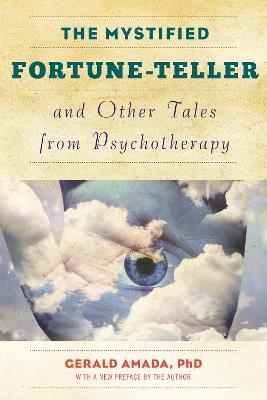 The Mystified Fortune-Teller and Other Tales from Psychotherapy - Gerald Amada - cover
