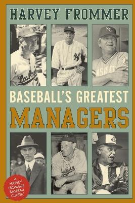 Baseball's Greatest Managers - Harvey Frommer - cover