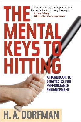 The Mental Keys to Hitting: A Handbook of Strategies for Performance Enhancement - H.A. Dorfman - cover