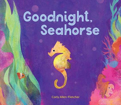 Goodnight, Seahorse - Carly Allen-Fletcher - ebook