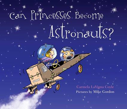 Can Princesses Become Astronauts? - Carmela LaVigna Coyle,Mike Gordon - ebook