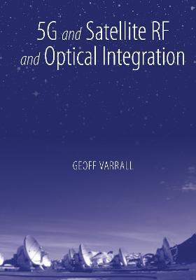 5G and Satellite RF and Optical Integration - Geoff Varrall - cover