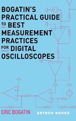 Bogatin's Practical Guide to Best Measurement Practices for Digital Oscilloscope - Eric Bogatin - cover