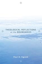 Theological Reflections at the Boundaries