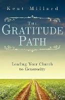 The Gratitude Path: Leading Your Church to Generosity - Kent Millard - cover