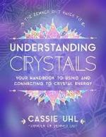 The Zenned Out Guide to Understanding Crystals: Your Handbook to Using and Connecting to Crystal Energy