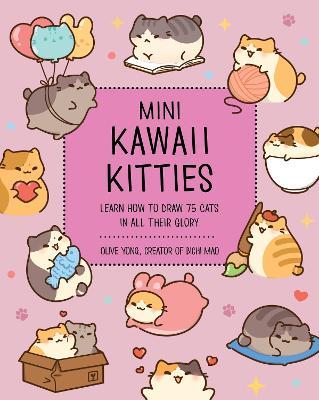Mini Kawaii Kitties: Learn How to Draw 75 Cats in All Their Glory - Olive Yong - cover