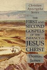 The First and Second Gospels of the Infancy of Jesus Christ: Christian Apocrypha Series