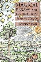 Magical Essays and Instructions: Esoteric Classics