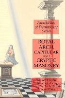 Royal Arch, Capitular and Cryptic Masonry