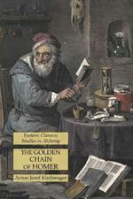 The Golden Chain of Homer: Esoteric Classics: Studies in Alchemy