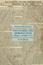 The Evening and Morning Star Volume 1, Numbers 1 & 2: Mormon History Series
