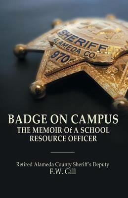 Badge on Campus: The Memoir of a School Resource Officer - Floyd W Gill - cover
