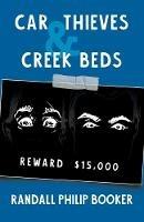 Car Thieves and Creek Beds - Randall Philip Booker - cover