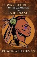 War Stories of the U.S. Military in Vietnam - William E Freeman - cover