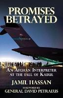 Promises Betrayed: An Afghan Interpreter at The Fall of Kabul - Jamil Hassan - cover