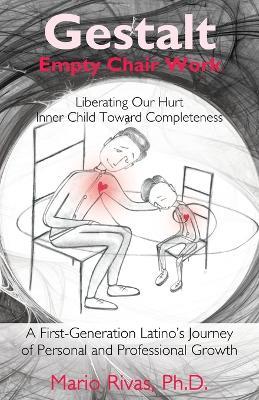Gestalt Empty Chair Work: Liberating Our Hurt Inner Child Toward Completeness - Mario Rivas - cover