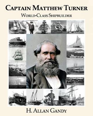 Captain Matthew Turner: World-Class Shipbuilder - H Allan Gandy - cover