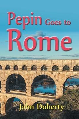 Pepin Goes to Rome - John Doherty - cover