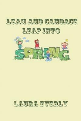 Leah and Candace Leap Into Spring - Laura Everly - cover