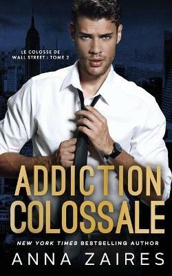 Addiction colossale - Anna Zaires,Dima Zales - cover