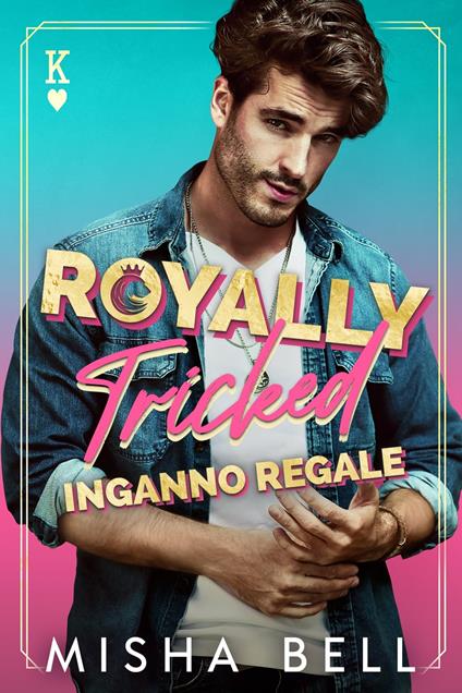 Royally Tricked – Inganno regale - Misha Bell - ebook