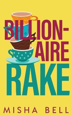Billionaire Rake: A Fake Marriage Single Dad Romance - Misha Bell - cover