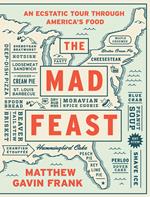 The Mad Feast: An Ecstatic Tour through America's Food