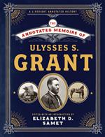 The Annotated Memoirs of Ulysses S. Grant (The Annotated Books)