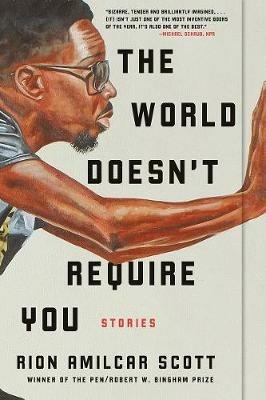 The World Doesn't Require You: Stories - Rion Amilcar Scott - cover