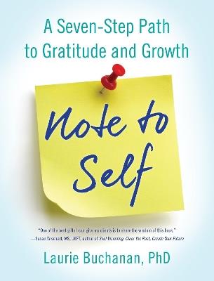 Note to Self: A Seven-Step Path to Gratitude and Growth - Laurie Buchanan - cover