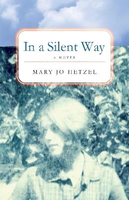 In a Silent Way: A Novel - Mary Jo Hetzel - cover