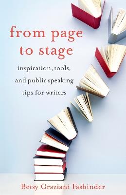 From Page to Stage: Inspiration, Tools, and Public Speaking Tips for Writers - Betsy Graziani Fasbinder - cover