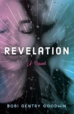 Revelation: A Novel - Bobi Gentry Goodwin - cover