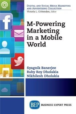 M-Powering Marketing in a Mobile World - Syagnik Banerjee,Ruby Roy Dholakia,Nikhilesh Dholakia - cover