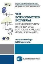 The Interconnected Individual: Seizing Opportunity in the Era of AI, Platforms, Apps, and Global Exchanges