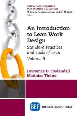 An Introduction to Lean Work Design, Volume II: Standard Practices and Tools of Lean - Lawrence D. Fredendall,Matthias Thurer - cover