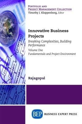 Innovative Business Projects: Breaking Complexities, Building Performance, Volume I: Fundamentals and Project Environment - Rajagopal - cover