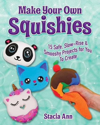 Make Your Own Squishies - Ann Stacia - ebook
